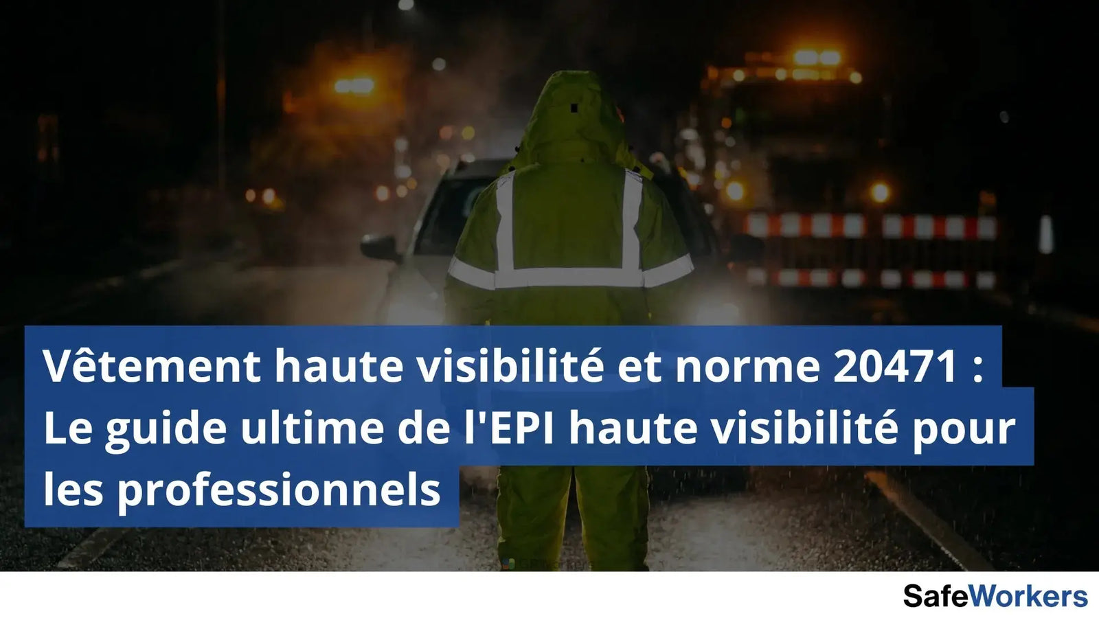 Personne de dos face à une voiture équipé d'une veste de haute visibilité